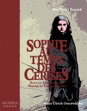 Sophie au temps des cerises. Sous la commune avec Nadar et Louise Michel