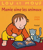 Lou et Mouf : Mamie aime les animaux