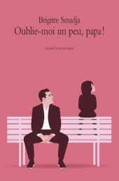 Oublie-moi un peu, papa !