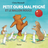 Petit Ours Mal Peigné et le ballon rouge