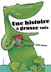 Histoire à grosse voix (Une)