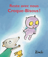 Reste avec nous Croque-Bisous !