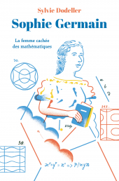 Sophie Germain, la femme cachée des mathématiques