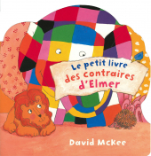 Petit livre des contraires d'Elmer (Le)