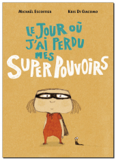 Jour où j'ai perdu mes supers pouvoirs (Le)