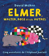 Elmer, Walter, Rose et les autres