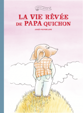 Vie rêvée de Papa Quichon (La)